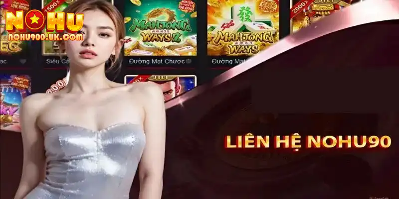 Liên Hệ Nohu90: Các Kênh Hỗ Trợ Nhanh Chóng Và Tốt Nhất 3 Những ưu điểm khi hỗ trợ tại sân chơi